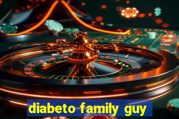 diabeto family guy